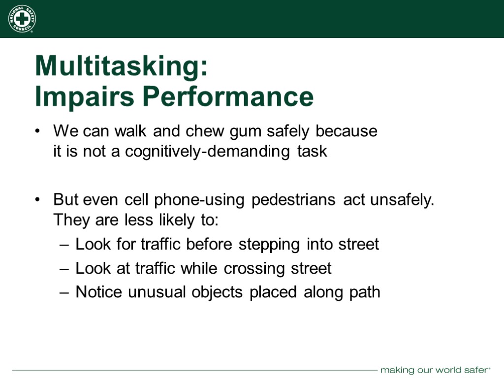 Multitasking: Impairs Performance We can walk and chew gum safely because it is not